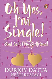 Oh! Yes, I’m Single, and So is My Girlfriend&nbsp;