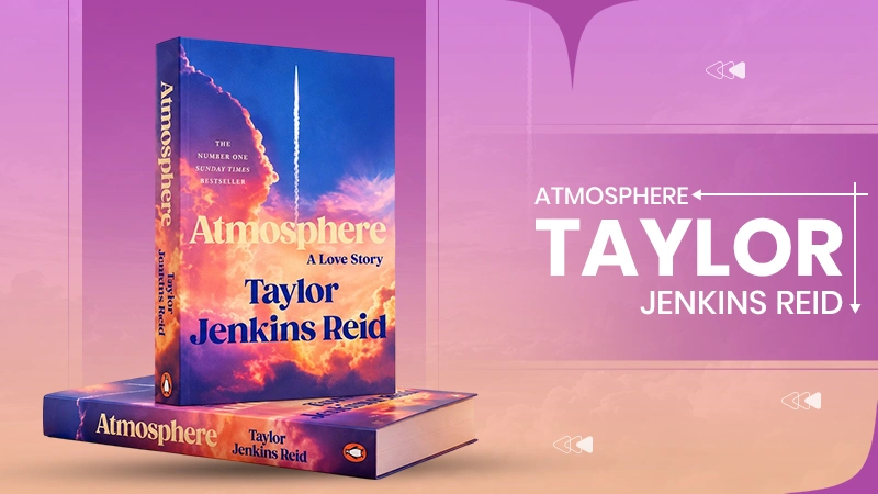 Atmosphere Taylor Jenkins Reid: A Love Story of Passion and Ambition